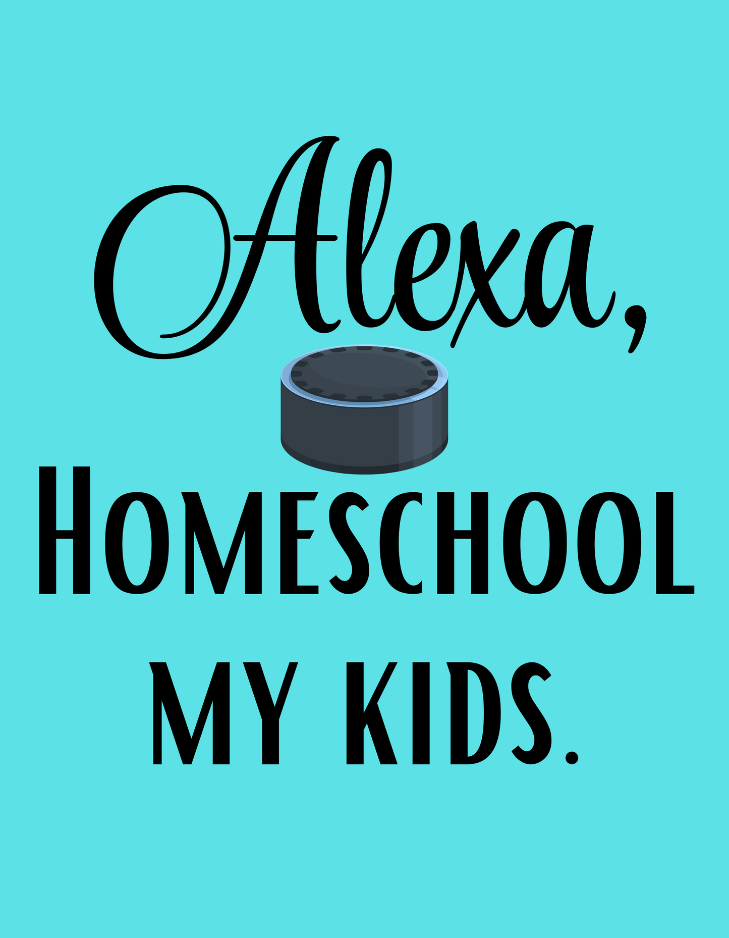 Custom - Alexa Homeschool Kids Shirt